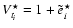 $V^{\star}_{t_{i}}=1+\tilde{e}^{\star}_{i}$
