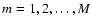 $m=1,2,\dots,M$