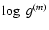 $\log~g^{(m)}$