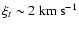 $\xi_t \sim 2~{\rm {km~s^{-1}}}$