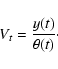 \begin{displaymath}V_{t}=\frac{y(t)}{\theta(t)}\cdot
\end{displaymath}