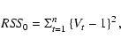 \begin{displaymath}{\it RSS}_{0}=\Sigma_{t=1}^{n} \left \{ V_{t}-1 \right \}^{2},
\end{displaymath}