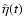 $\hat{\eta}(t)$