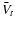 $\bar{V}_{t}$
