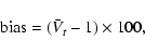 \begin{displaymath}{\rm bias}=(\bar{V}_{t}- 1) \times 100,
\end{displaymath}