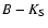 $B-K_{{\rm S}}$