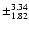 $\pm_{1.82}^{3.34}$