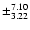 $\pm_{3.22}^{7.10}$