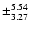 $\pm_{3.27}^{5.54}$