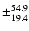 $\pm_{19.4}^{54.9}$