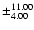$\pm_{4.00}^{11.00}$