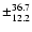 $\pm_{12.2}^{36.7}$
