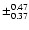 $\pm_{0.37}^{0.47}$