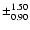 $\pm_{0.90}^{1.50}$