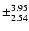 $\pm_{2.54}^{3.95}$