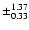 $\pm_{0.33}^{1.37}$
