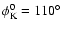$\phi _ {\rm K}^{0}=110^{\circ }$