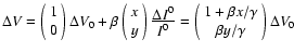 $\Delta V=\left( \begin{array}{c} 1 \\ 0 \end{array} \right) \Delta V_{0} +\beta...
...ray}{c} 1 + \beta x/ \gamma \\ \beta y/ \gamma \end{array} \right) \Delta V_{0}$
