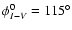 $\phi^{0}_{I-V} = 115^{\circ}$