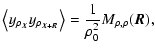 $\displaystyle \left<y_{\rho_{\vec{X}}} y_{\rho_{\vec{X}+\vec{R}}}\right>=\frac{1}{\rho_0^2} M_{\rho,\rho}(\vec{R}),$