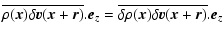 $\displaystyle \overline{\rho(\vec{x}) \mathbf{\delta} \vec{v}(\vec{x}+\vec{r})}...
...verline{\delta\rho(\vec{x}) \mathbf{\delta} \vec{v}(\vec{x}+\vec{r})}.\vec{e}_z$