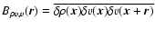 $B_{\rho v,v}(\vec{r})=\overline{\delta \rho(\vec{x})\delta v(\vec{x})\delta v(\vec{x}+\vec{r})}$