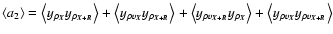 $\left<a_2\right>=\left<y_{\rho_{\vec{X}}} y_{\rho_{\vec{X}+\vec{R}}}\right>+\le...
...\vec{X}}}\right>+\left<y_{\rho v_{\vec{X}}} y_{\rho v_{\vec{X}+\vec{R}}}\right>$