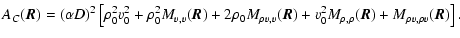 $\displaystyle %
A_C(\vec{R})=(\alpha D)^2\left[\rho_0^2v_0^2+\rho_0^2M_{v,v}(\v...
...o v,v}(\vec{R}) +v_0^2M_{\rho,\rho}(\vec{R})+M_{\rho v,\rho v}(\vec{R})\right].$