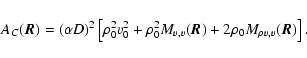 \begin{displaymath}%
A_C(\vec{R})=(\alpha D)^2\left[\rho_0^2v_0^2+\rho_0^2M_{v,v}(\vec{R})+2\rho_0M_{\rho v,v}(\vec{R})\right].
\end{displaymath}