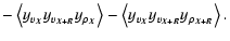 $\displaystyle -\left<y_{v_{\vec{X}}} y_{v_{\vec{X}+\vec{R}}} y_{\rho_{\vec{X}}}...
...left<y_{v_{\vec{X}}} y_{v_{\vec{X}+\vec{R}}} y_{\rho_{\vec{X}+\vec{R}}}\right>.$