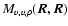 $M_{v,v,\rho}(\vec{R},\vec{R})$