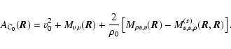 \begin{displaymath}%
A_{C_0}(\vec{R})=v_0^2+M_{v,v}(\vec{R})+\frac{2}{\rho_0}\le...
...\rho v,v}(\vec{R})-M^{(s)}_{v,v,\rho}(\vec{R},\vec{R})\right].
\end{displaymath}