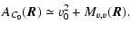 $\displaystyle A_{C_0}(\vec{R}) \simeq v_0^2+M_{v,v}(\vec{R}).$
