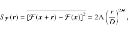 \begin{displaymath}%
S_\mathcal{F}(\vec{r})=\overline{\left[\mathcal{F}(\vec{x}+...
...{F}(\vec{x})\right]^2}=2\Lambda \left(\frac{r}{D}\right)^{2H},
\end{displaymath}