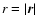 $r=\left\vert\vec{r}\right\vert$