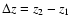 $\Delta z=z_2-z_1$