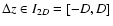 $\Delta z \in I_{2D}=[-D,D]$