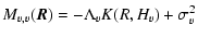 $\displaystyle M_{v,v}(\vec{R})=-\Lambda_v K(R,H_v)+ \sigma_v^2$