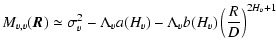 $\displaystyle M_{v,v}(\vec{R})\simeq \sigma_v^2-\Lambda_v a(H_v)-\Lambda_v b(H_v)\left(\frac{R}{D}\right)^{2H_v+1}$