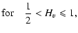 $\displaystyle {\rm for} \quad \frac{1}{2} < H_v \leqslant 1,$