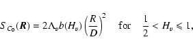 \begin{displaymath}%
S_{C_0}(\vec{R})=2\Lambda_v b(H_v)\left(\frac{R}{D}\right)^{2}\quad {\rm for} \quad \frac{1}{2} < H_v \leqslant 1,
\end{displaymath}