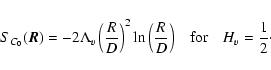 \begin{displaymath}%
S_{C_0}(\vec{R})=-2\Lambda_v \left(\frac{R}{D}\right)^2\ln{...
...(\frac{R}{D}\right)}\quad {\rm for} \quad H_v=\frac{1}{2}\cdot
\end{displaymath}
