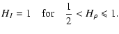 $\displaystyle H_I=1 \quad {\rm for} \quad \frac{1}{2} < H_\rho \leqslant 1.$