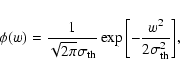 \begin{displaymath}%
\phi(w)=\frac{1}{\sqrt{2\pi}\sigma_{{\rm th}}}\exp{\left[-\frac{w^2}{2\sigma_{{\rm th}}^2}\right]},
\end{displaymath}