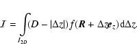 \begin{displaymath}%
\mathcal{I}=\int\limits_{I_{2D}}\!\! (D-\vert\Delta z\vert) f(\vec{R}+\Delta z\vec{e}_z) {\rm d} \Delta z.
\end{displaymath}