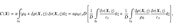 \begin{displaymath}%
C(\vec{X})=\alpha\!\!\int\limits_{I_D} \!\!\! \left(\rho_0+...
...X},z)}{\rho_0}\frac{\delta v(\vec{X},z)}{c_s}{\rm d} z\right],
\end{displaymath}