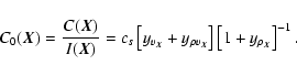 \begin{displaymath}%
C_0(\vec{X})=\frac{C(\vec{X})}{I(\vec{X})}=c_s\left[y_{v_{\...
...rho v_{\vec{X}}}\right]\left[1+y_{\rho_{\vec{X}}}\right]^{-1}.
\end{displaymath}