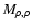 $M_{\rho ,\rho }$