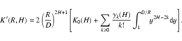 \begin{displaymath}%
K'(R,H)=2\left(\frac{R}{D}\right)^{2H+1}\left[K_0(H)+ \sum_...
...{\gamma_k(H)}{k!} \int_1^{D/R}\!\! y^{2H-2k} {\rm d} y\right].
\end{displaymath}