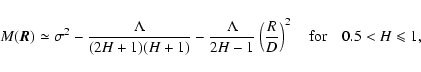 \begin{displaymath}%
M(\vec{R})\simeq\sigma^2-\frac{\Lambda}{(2H+1)(H+1)} - \fra...
...frac{R}{D}\right)^2\quad {\rm for} \quad 0.5 < H \leqslant 1,
\end{displaymath}